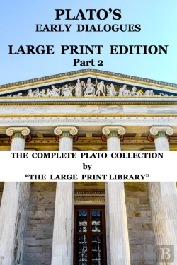 Bertrand.pt - Plato'S Early Dialogues - Large Print Edition - Part 2 (Translated)
