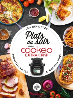 Bertrand.pt - Plats Du Soir Avec Cookeo Extra Crisp : 100 Recettes Croustillantes Et Gourmandes