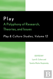 Play: A Polyphony Of Research, Theories, And Issues