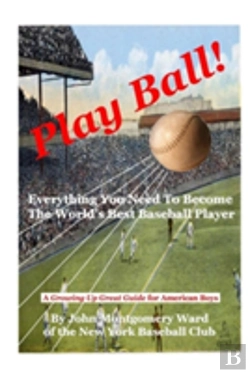 Bertrand.pt - Play Ball!: Everything You Need To Become The World'S Best Baseball Player