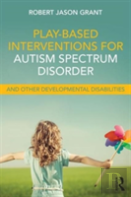 Play-Based Interventions For Autism Spectrum Disorder And Other Developmental Disabilities