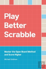 Play Better Scrabble: Master The Open Bo