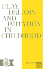Play, Dreams, And Imitation In Childhood