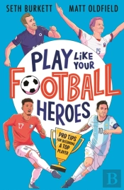 Play Like Your Football Heroes: Pro Tips For Becoming A Top Player