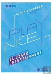 Play Nice Auge Caida Y Futuro De Blizzard Entertainment