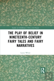 Play Of Belief In Nineteenth-Century Fairy Tales And Fairy Narratives