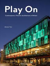 Play On: Contemporary Theatre Architecture In Britain