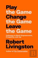 Play The Game. Change The Game. Leave The Game.