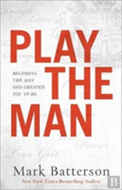 Bertrand.pt - Play The Man Â€“ Becoming The Man God Created You To Be