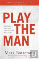 Play The Man Participant`S Guide Â€“ Becoming The Man God Created You To Be