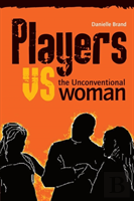 Players Vs The Unconventional Woman