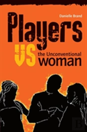 Players Vs The Unconventional Woman