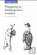 Playgoing In Shakespeare'S London