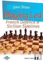 Playing 1.E4 - French Defence And Sicilian Sidelines