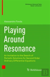 Playing Around Resonance