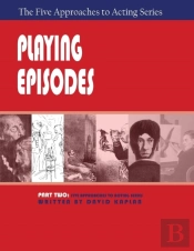 Playing Episodes, Part Two Of The Five Approaches Of Acting Series