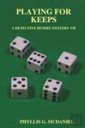Playing For Keeps: A Detective Bendix Mystery Vii