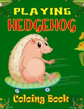 Playing Hedgehog Coloring Book