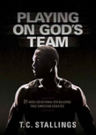 Playing On God'S Team: 21-Week Devotional For Building True Christian Athletes