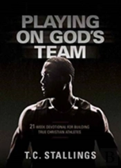 Playing On God'S Team: 21-Week Devotional For Building True Christian Athletes