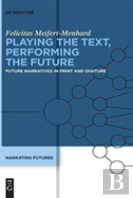 Playing The Text, Performing The Future