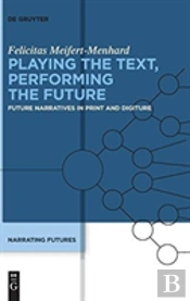 Playing The Text, Performing The Future