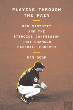 Bertrand.pt - Playing Through The Pain: Ken Caminiti And The Steroids Confession That Changed Baseball Forever