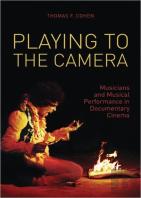 Playing To The Camera Â€“ Musicians And Musical Performance In Documentary Cinema