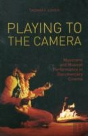 Playing To The Camera Â€“ Musicians And Musical Performance In Documentary Cinema