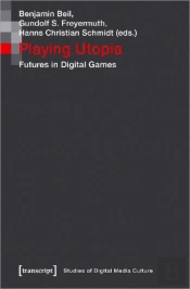 Playing Utopia Â€“ Futures In Digital Games