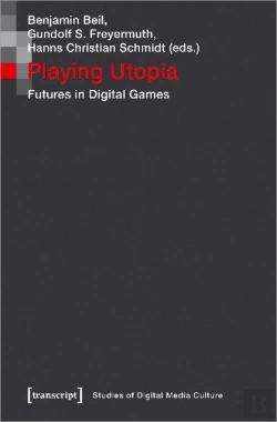 Bertrand.pt - Playing Utopia Â€“ Futures In Digital Games