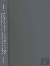 Playing With Earth And Sky - Astronomy, Geography, And The Art Of Marcel Duchamp