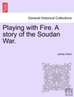 Bertrand.pt - Playing With Fire. A Story Of The Soudan War.