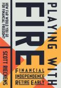 Playing With Fire (Financial Independence Retire Early)