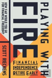 Playing With Fire (Financial Independence Retire Early)
