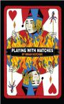 Playing With Matches