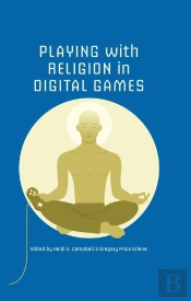 Playing With Religion In Digital Games