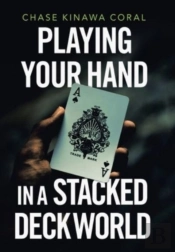 Playing Your Hand In A Stacked Deck Worl