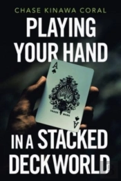 Playing Your Hand In A Stacked Deck Worl