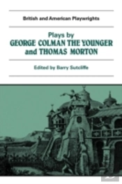 Plays By George Colman The Younger And Thomas Morton
