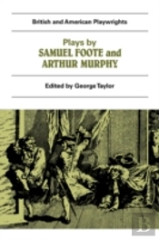 Plays By Samuel Foote And Arthur Murphy