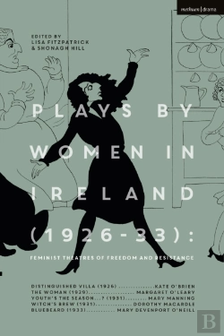Bertrand.pt - Plays By Women In Ireland (1926-33): Feminist Theatres Of Freedom And Resistance