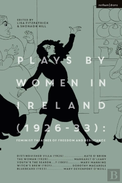 Bertrand.pt - Plays By Women In Ireland (1926-33): Feminist Theatres Of Freedom And Resistance
