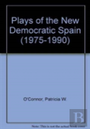 Plays Of The New Democratic Spain (1975-1990)