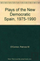 Plays Of The New Democratic Spain (1975-1990)