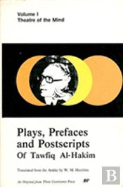 Plays, Prefaces And Postscripts Of Tawfiq Al-Hakim Vol 1; Theater Of The Mind