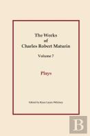 Plays, Works Of Charles Robert Maturin, Vol. 7