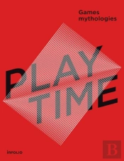 Playtime. Games Mythologies