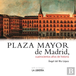 Bertrand.pt - Plaza Mayor De Madrid. 400 Años De Historia