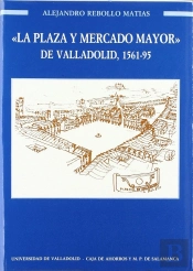 Plaza Y Mercado Mayor De Valladolid, La. 1561-1595